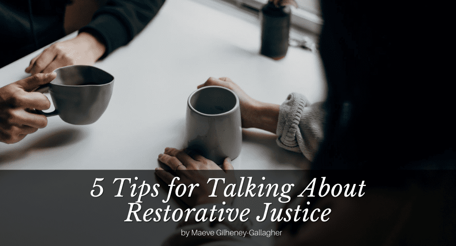 5 Tips for Talking About Restorative Justice
