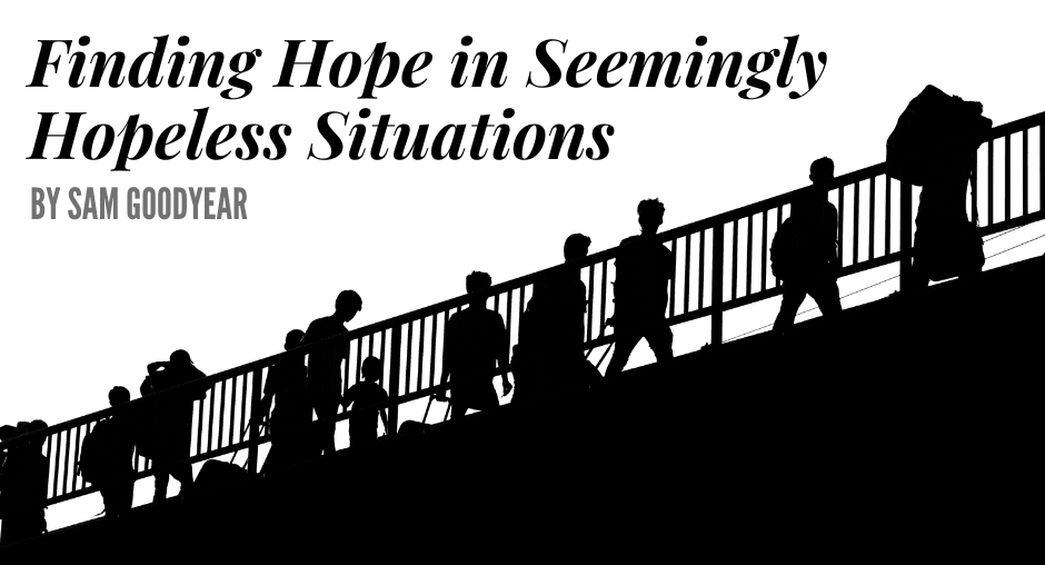 Finding Hope in Seemingly Hopeless Situations