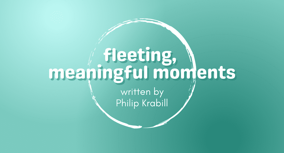 Meaningful Moments by Philip Krabill